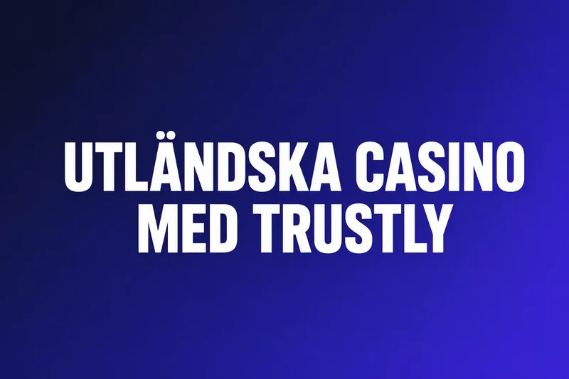 Utländska casino med Trustly